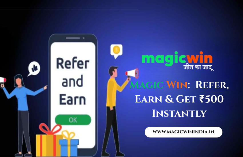 Read more about the article Magic Win Launches Refer & Earn Program: Invite and Win ₹500 Instantly