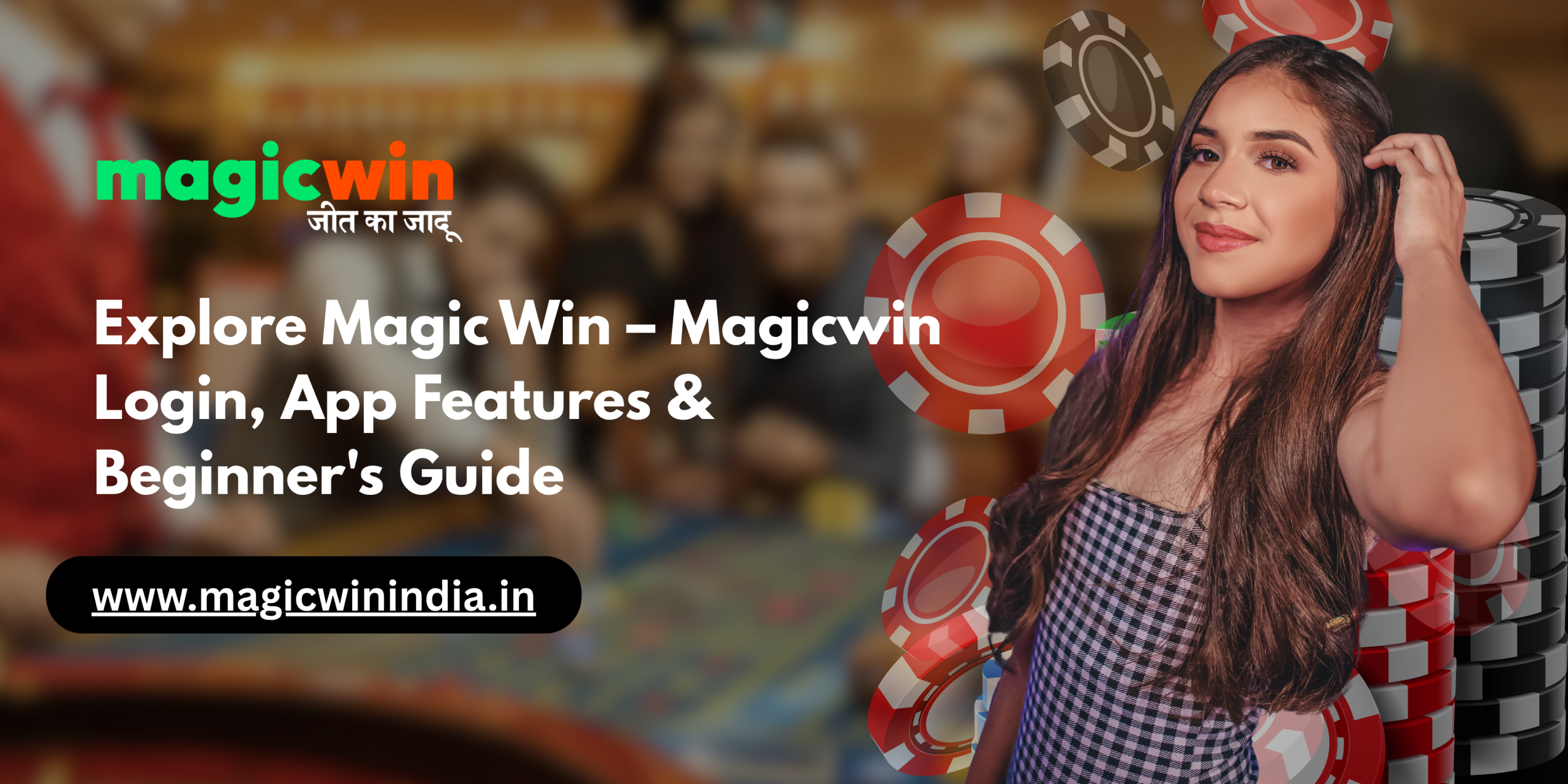 Read more about the article Explore Magic Win – Magicwin Login, App Features & Beginner’s Guide